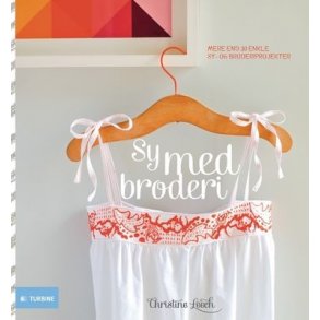 Sy med broderi - mere end 30 enkle sy- og broderiprojekter