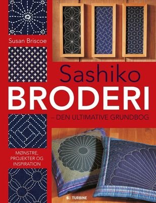 SASHIKO BRODERI - DEN ULTIMATIVE GRUNDBOG af Susan Briscoe